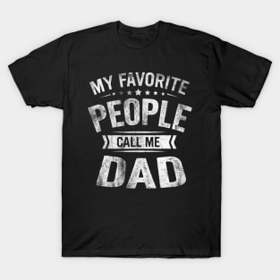 My Favorite People Call Me Dad Funny Fathers Day Gift T-Shirt